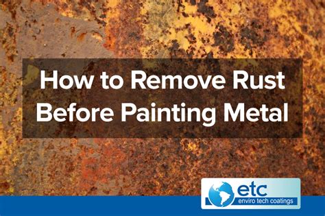 how to remove rust from metal before painting and why it's crucial to maintain the integrity of the metal structure