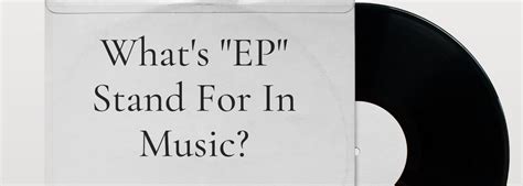 What Does EP Mean in Music? And Why Does It Sound Like a Secret Code?